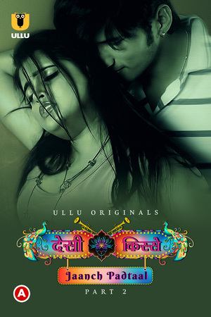 Desi Kisse Jaanch Padtaal (Season 01) PART 2 (2023) Hindi ULLU Original full movie download